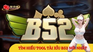Tool tài xỉu B52 miễn phí tốt nhất mà các cao thủ đang sử dụng, tỷ lệ thắng cao, chạy mượt mà