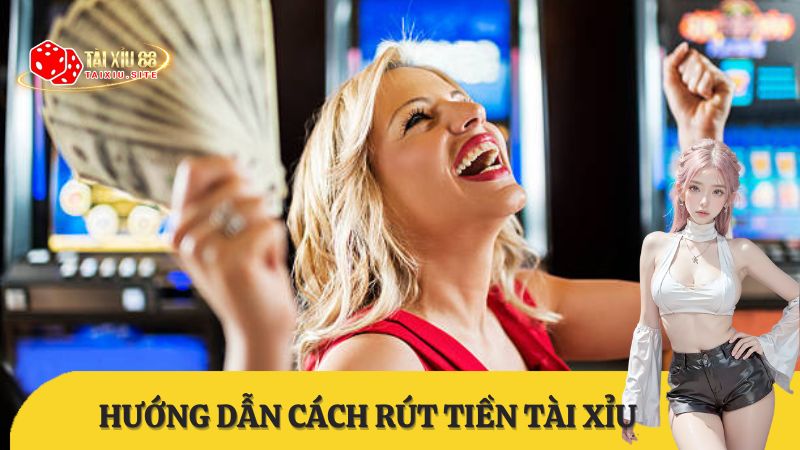 Cách rút tiền tài xỉu về tài khoản ngân hàng nhanh nhất và các câu hỏi thường gặp khi rút tiền tài xỉu