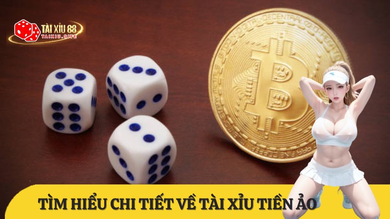 Tài xỉu tiền ảo là gì? Top 5 app tài xỉu tiền ảo uy tín nhất 2024